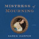 Cover of The Mistress of Mourning: A Novel