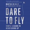 Dare to Fly: Simple Lessons in Never Giving Up Audiobook
