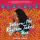 Where the Rhythm Takes You Audiobook