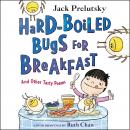 Hard-Boiled Bugs for Breakfast: And Other Tasty Poems Audiobook