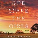 God Spare the Girls: A Novel