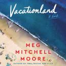 Vacationland: A Novel Audiobook