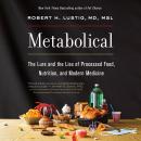 Cover of Metabolical: The Lure and the Lies of Processed Food, Nutrition, and Modern Medicine