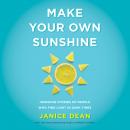 Make Your Own Sunshine: Inspiring Stories of People Who Find Light in Dark Times Audiobook