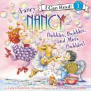 Fancy Nancy: Bubbles, Bubbles, and More Bubbles! Audiobook