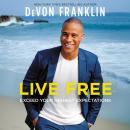 Live Free: Exceed Your Highest Expectations Audiobook
