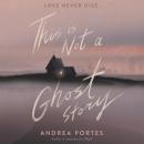 This Is Not a Ghost Story Audiobook