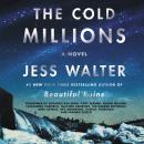 Cold Millions: A Novel, Jess Walter