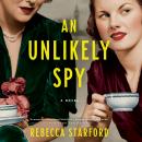 An Unlikely Spy: A Novel Audiobook