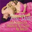 The Scandalous, Dissolute, No-Good Mr. Wright: (Originally published in the e-book anthology THREE W Audiobook