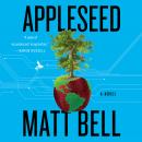 Appleseed: A Novel, Matt Bell