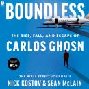 Boundless: The Rise, Fall, and Escape of Carlos Ghosn Audiobook