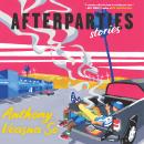 Afterparties: Stories, Anthony Veasna So