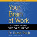 Your Brain at Work, Revised and Updated: Strategies for Overcoming Distraction, Regaining Focus, and Audiobook