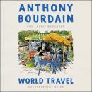 World Travel: An Irreverent Guide, Laurie Woolever, Anthony Bourdain