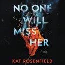 No One Will Miss Her: A Novel Audiobook
