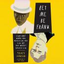 Let Me Be Frank: A Book About Women Who Dressed Like Men to Do Shit They Weren't Supposed to Do Audiobook