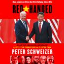 Red-Handed: How American Elites Get Rich Helping China Win, Peter Schweizer