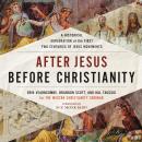 After Jesus Before Christianity: A Historical Exploration of the First Two Centuries of Jesus Moveme Audiobook