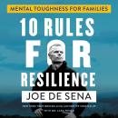 10 Rules for Resilience: Mental Toughness for Families Audiobook