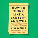How to Think Like a Lawyer--and Why: A Common-Sense Guide to Everyday Dilemmas Audiobook