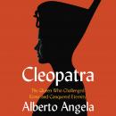Cleopatra: The Queen who Challenged Rome and Conquered Eternity Audiobook