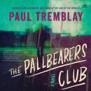 Pallbearers Club: A Novel, Paul Tremblay