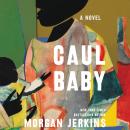 Caul Baby: A Novel Audiobook