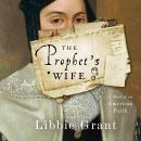 The Prophet's Wife: A Novel of an American Faith Audiobook