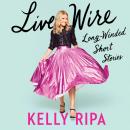 Cover of Live Wire: Long-Winded Short Stories