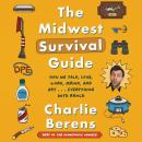 The Midwest Survival Guide: How We Talk, Love, Work, Drink, and Eat . . . Everything with Ranch Audiobook