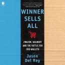 Winner Sells All: Amazon, Walmart, and the Battle for Our Wallets Audiobook
