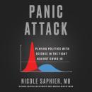 Panic Attack: Playing Politics with Science in the Fight Against COVID-19 Audiobook
