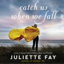 Catch Us When We Fall: A Novel Audiobook