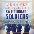 Switchboard Soldiers: A Novel Audiobook