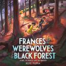 Frances and the Werewolves of the Black Forest Audiobook