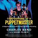 Confessions of a Puppetmaster: A Hollywood Memoir of Ghouls, Guts, and Gonzo Filmmaking Audiobook