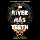 The River Has Teeth Audiobook