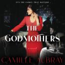 The Godmothers: A Novel Audiobook
