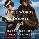 Three Words for Goodbye: A Novel