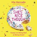 She's Nice Though: Essays on Being Bad at Being Good Audiobook
