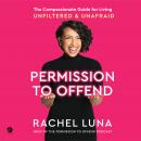 Permission to Offend: The Compassionate Guide for Living Unfiltered and Unafraid Audiobook