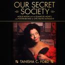 Our Secret Society: Mollie Moon and the Glamour, Money, and Power Behind the Civil Rights Movement Audiobook