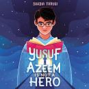 Yusuf Azeem Is Not a Hero Audiobook