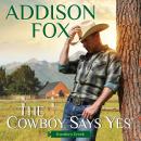 The Cowboy Says Yes: Rustlers Creek Audiobook