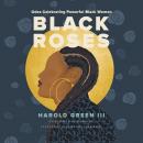 Black Roses: Odes Celebrating Powerful Black Women Audiobook