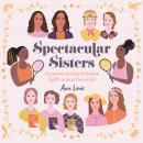 Spectacular Sisters: Amazing Stories of Sisters from Around the World Audiobook