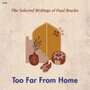 Too Far from Home, Paul Bowles