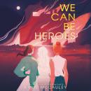 We Can Be Heroes Audiobook