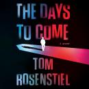 Cover of The Days to Come: A Novel
